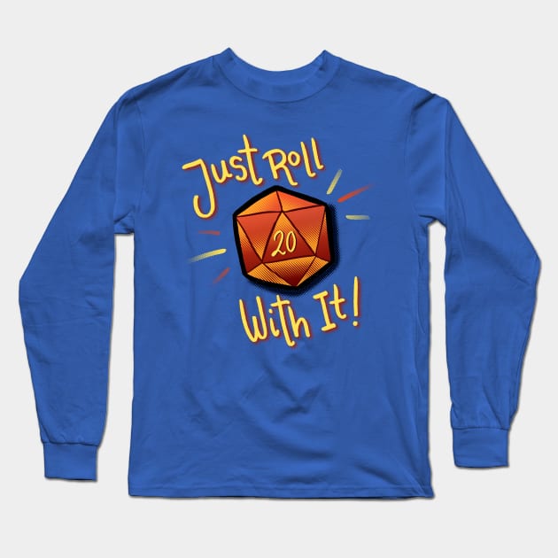 Roll With It Long Sleeve T-Shirt by AngryArtist113